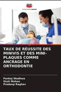 Taux De Réussite Des Minivis Et Des Mini-Plaques Comme Ancrage En Orthodontie