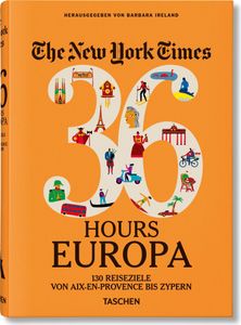 The New York Times 36 Hours. Europa, 3. Auflage