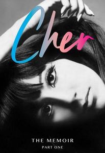 Cher: The Memoir, Part One