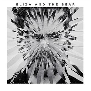 Eliza & The Bear: Eliza And The Bear (Deluxe)