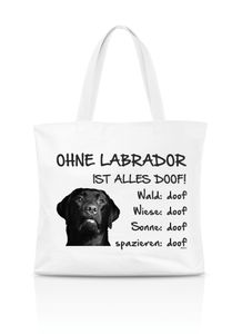 Einkaufstasche Ohne Labrador ist alles doof! Hund schwarz Tasche Tragetasche