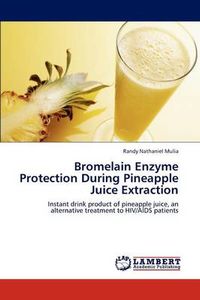 Bromelain Enzyme Protection During Pineapple Juice Extraction