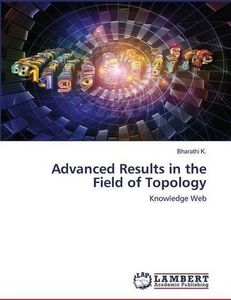Advanced Results in the Field of Topology