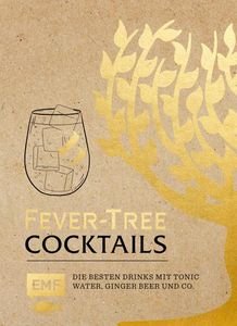 Fever Tree – Cocktails: Die besten Drinks mit Tonic Water, Ginger Beer und Co.