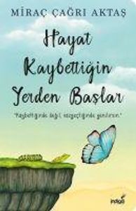 Hayat Kaybettigin Yerden Baslar