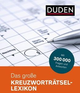 Duden – Das große Kreuzworträtsel-Lexikon: Mit 300 000 Fragen und Antworten (Duden - Rätselbücher)