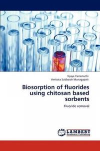 Biosorption of fluorides using chitosan based sorbents