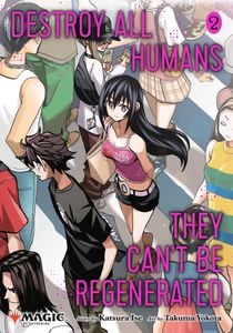 Destroy All Humans. They Can't Be Regenerated. A Magic: The Gathering Manga, Vol. 2. Limited Edition Magic: