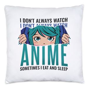 I Don't Always Watch Anime Sometimes I Sleep And Eat Kissen Inkl Füllung Otaku Baka Manga Comic Geschenkidee Fans