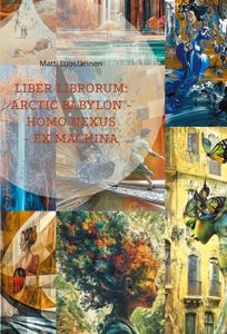 Liber Librorum: Arctic Babylon - Homo Nexus - Ex Machina