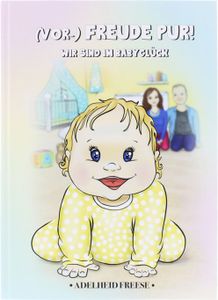 Babytagebuch - (Vor-) Freude Pur   Wir sind im Babyglück