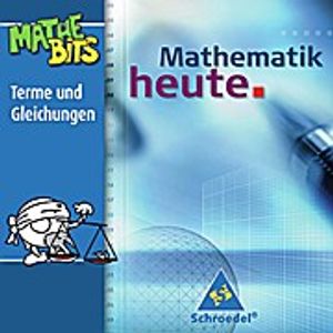 Mathematik heute, Lernsoftware MatheBits 7.-9. Schuljahr, Terme und Gleichungen, 1 CD-ROM