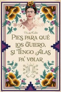Frida Kahlo Poster - Wozu Brauche Ich Füße, Wenn Ich Flügel Habe (91 x 61 cm)