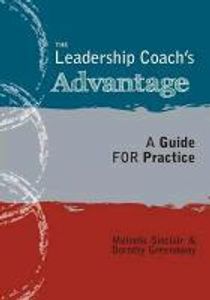 The Leadership Coach's Advantage: A Guide for Practice. Greenaway, Dorothy.