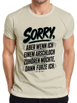 Produktbild von Sorry Wenn Ich Einem Arschloch Zuhoeren Statement Sarkasmus Humor Herren T-Shirt, Natur, M