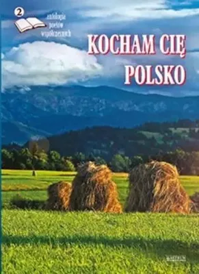 Productafbeelding van Kocham cię Polsko 2 Antologia poetów współczesnych - praca zbiorowa