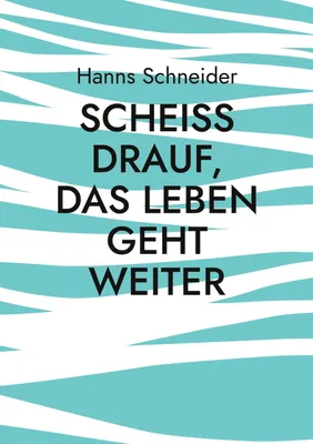 Produktbild von Scheiß drauf, das Leben geht weiter