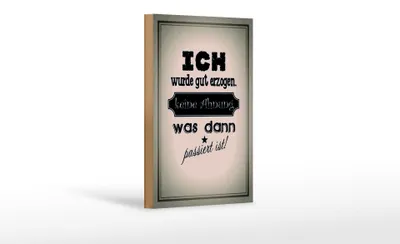 Produktbild von Holzschild Spruch 12x18cm ich gut erzogen dann passiert