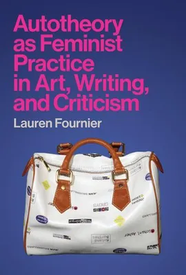 Obrázek produktu pro Autotheory as Feminist Practice in Art, Writing, and Criticism