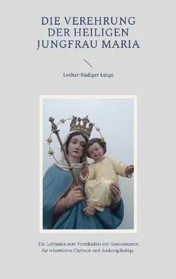 Produktbild von Die Verehrung der heiligen Jungfrau Maria
