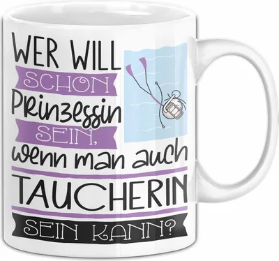 Produktbild von Taucherin Tasse Geschenk Spruch Wer Will Schon Prinzessin Sein Wenn Man Auch Taucherin Sein Kann (Weiß)