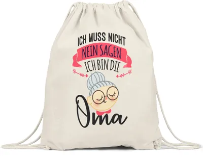 Produktbild von Ich Muss Nicht Nein Sagen Ich Bin Die Oma Turnbeutel Gymsack Familie Großmutter Omi Geschenke Geld Kinder Enkelkinder