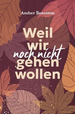 Produktbild von Weil wir noch nicht gehen wollen