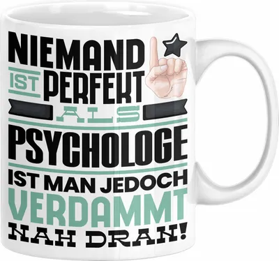 Produktbild von Psychologe Geschenk Tasse Lustige Geschenkidee für Psychologe Geburtstag Kaffee-Becher Niemand Ist Perfekt Aber Als Psychologe Ist Man Nah Dran (Weiß)