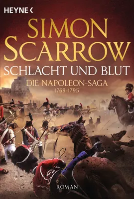 Image de Schlacht und Blut - Die Napoleon-Saga 1769 - 1795: Roman