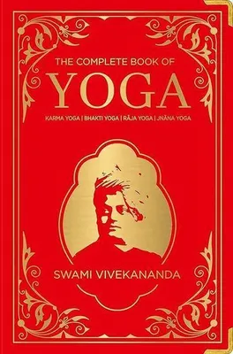Obrázek produktu pro The Complete Book of Yoga: Karma Yoga / Bhakti Yoga / Raja Yoga / Jnana Yoga (Deluxe Silk Hardbound)