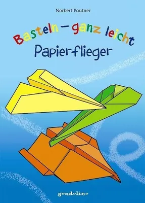 Produktbild von Basteln - ganz leicht Papierflieger