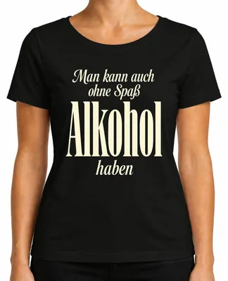 Produktbild von Man kann auch ohne Spaß Alkohol haben Lustig Party Bier Trinken Damen T-Shirt, Schwarz, L