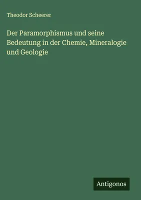 Produktbild von Der Paramorphismus und seine Bedeutung in der Chemie, Mineralogie und Geologie