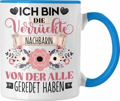 Produktbild von Trendation - Nachbarin Tasse Geschenk Lustiger Spruch Geschenkidee Ich Bin Die Verrückte Nachbarin Von Der Alle Geredet Haben (Blau)