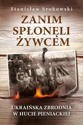 Immagine prodotto di Zanim spłonęli żywcem. Ukraińska zbrodnia w Hucie Pieniackiej