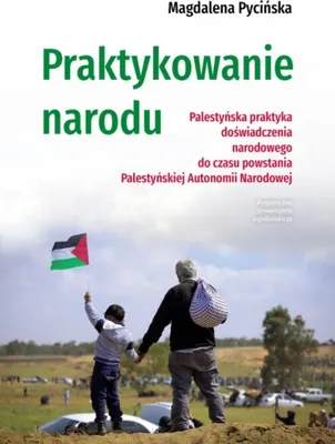 Immagine prodotto di Praktykowanie narodu Magdalena Pycińska Wydawnictwo Uniwersytetu Jagiellońskiego