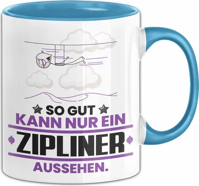 Produktbild von Zipliner Geschenk Tasse So Gut Kann Nur Ein Zipliner Aussehen Geschenkidee Kaffee-Becher (Blau)