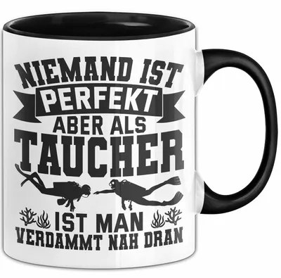 Produktbild von Taucher Tasse Geschenk Becher Niemand Ist Perfekt Aber Als Taucher Ist Man Nah Dran (Schwarz)