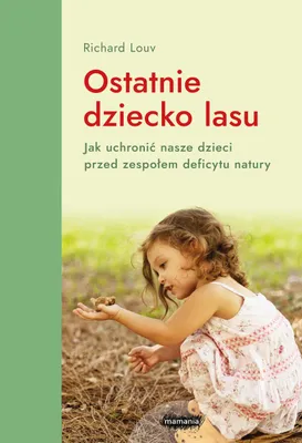 Zdjęcie produktu dla Ostatnie dziecko lasu