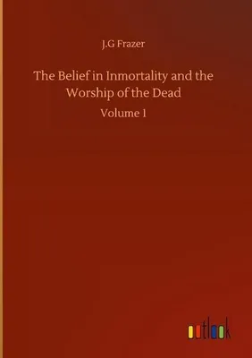 Produktbild von The Belief in Inmortality and the Worship of the Dead