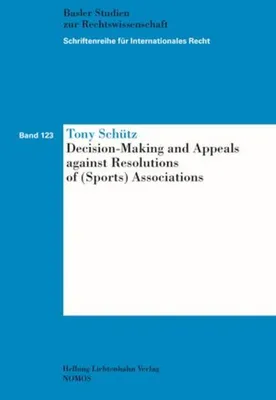 Produktbild von Decision-Making and Appeals against Resolutions of (Sports) Associations (Schriftenreihe für Internationales Recht)