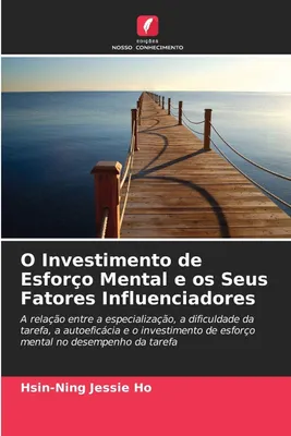 Produktbild von O Investimento de Esforço Mental e os Seus Fatores Influenciadores