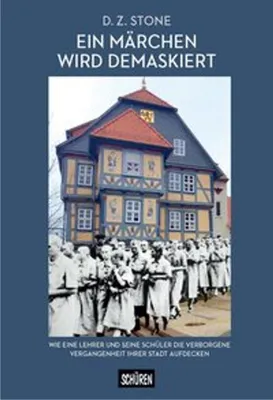 Obrázek produktu pro Ein Märchen wird demaskiert: Wie ein Lehrer und seine Schüler die verborgene Vergangenheit ihrer Stadt aufdecken