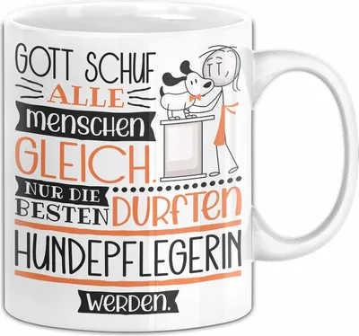 Produktbild von Hundepflegerin Geschenk Becher Tasse Gott Schuf Alle Menschen Gleich Nur Die Besten Durfeten Hundepflegerin Werden Geschenkidee Lustig (Weiß)