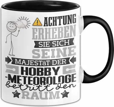 Produktbild von Hobbymeteorologe Geschenk Tasse Lustiger Spruch Erheben Sie Sich Der Hobbymeteorologe Betritt den Raum (Schwarz)