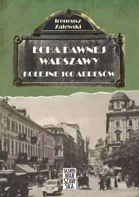 Image de Skarpa Warszawska: Echa Dawnej Warszawy - 100 Kolejnych Adresów I Historii