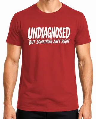 Imagen del producto de Camiseta roja para hombre "Undiagnosed But Something Ain't Right Lustig Statement", talla 3XL