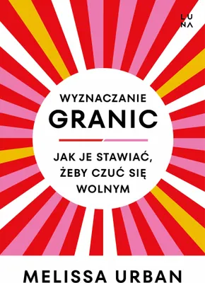 Image de Wyznaczanie granic. Jak je stawiać, żeby czuć się wolnym