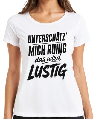 Produktbild von Unterschätz mich ruhig das wird lustig Sarkasmus Statement Humor Damen T-Shirt, Weiß, XL