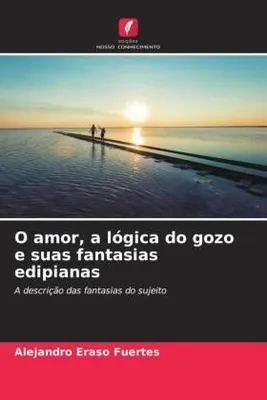Produktbild von O amor, a lógica do gozo e suas fantasias edipianas